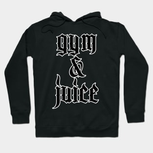 Gym & Juice - Typographic Gym Slogan Design Hoodie